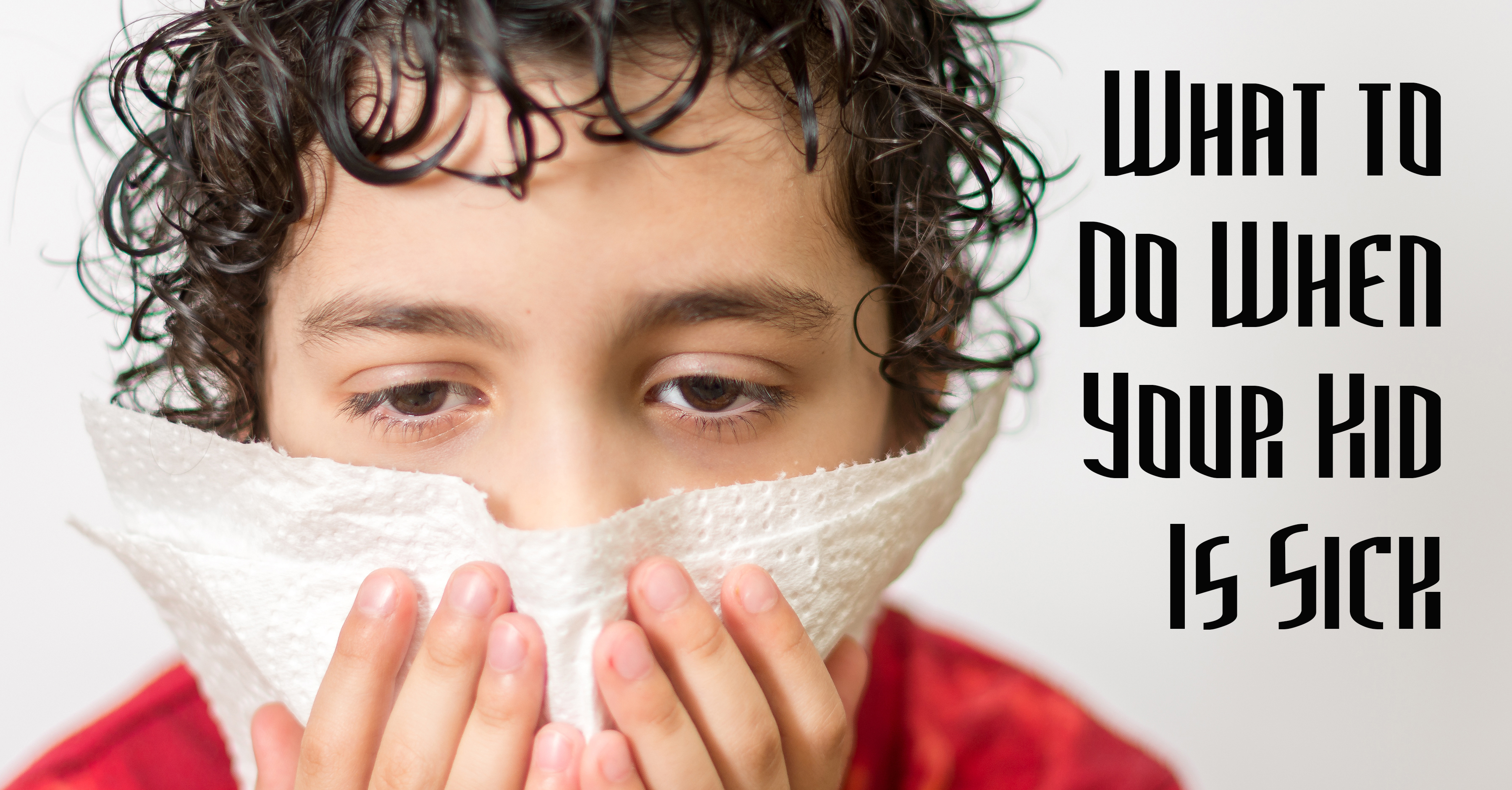 What to Do When Your Kid Is Sick