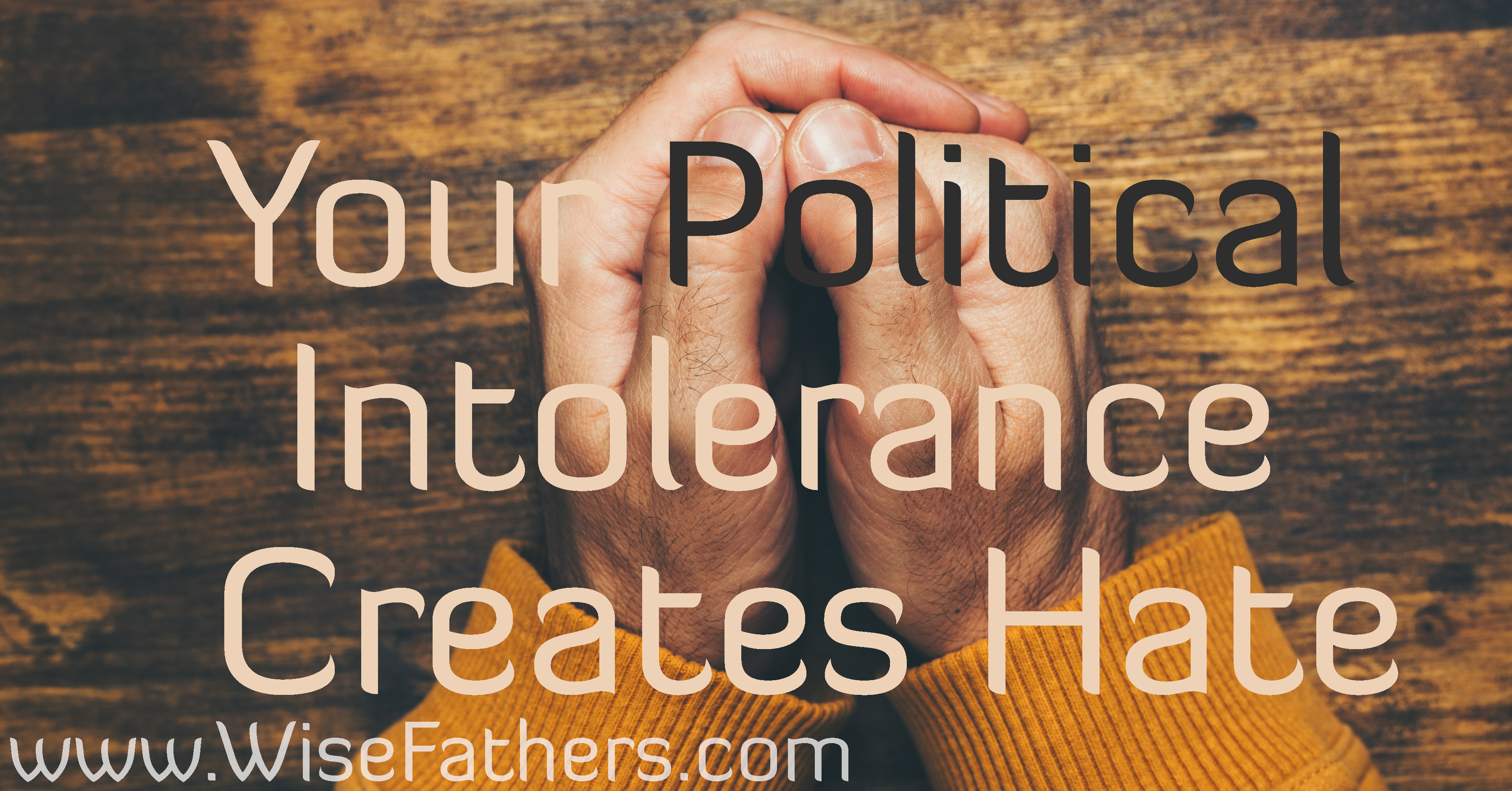 Your Political Intolerance Creates Hate