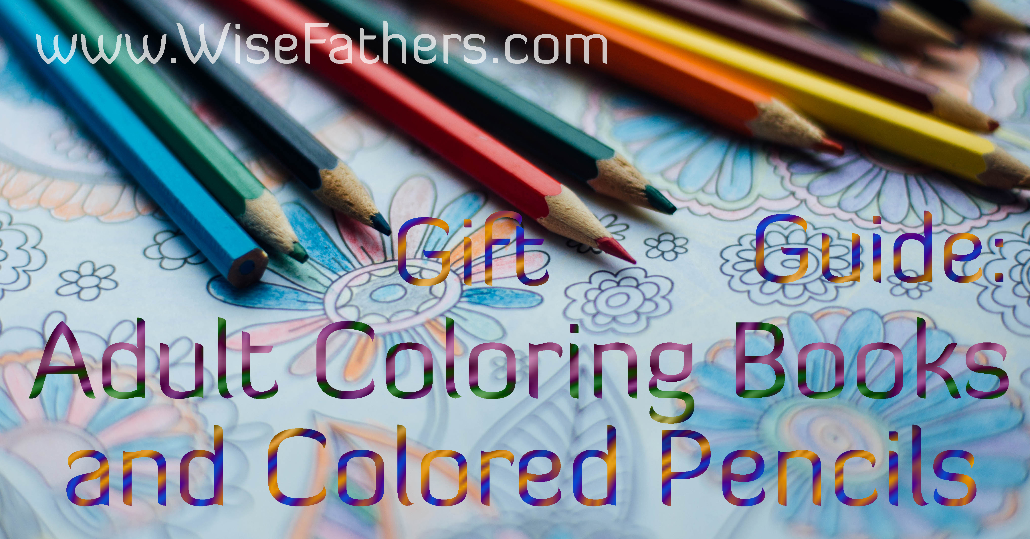 Gift Guide: Adult Coloring Books and Colored Pencils